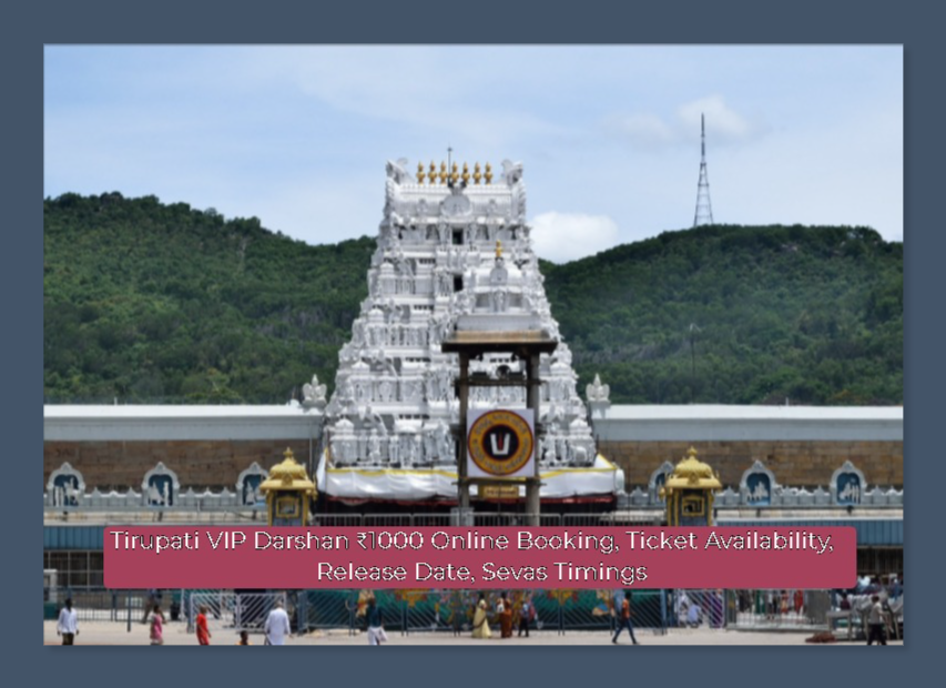 Tirupati VIP Darshan ₹1000 Online Booking, Ticket Availability, Release Date, Sevas Timings