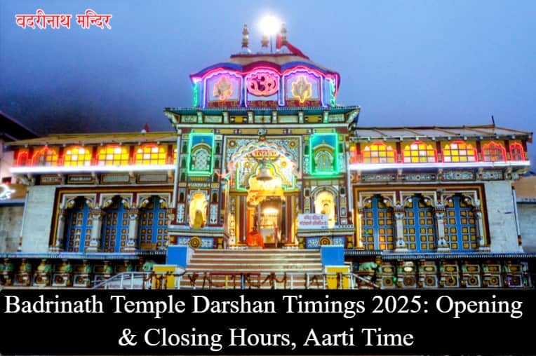 Badrinath Temple Darshan Timings - Opening & Closing Hours, Aarti Time