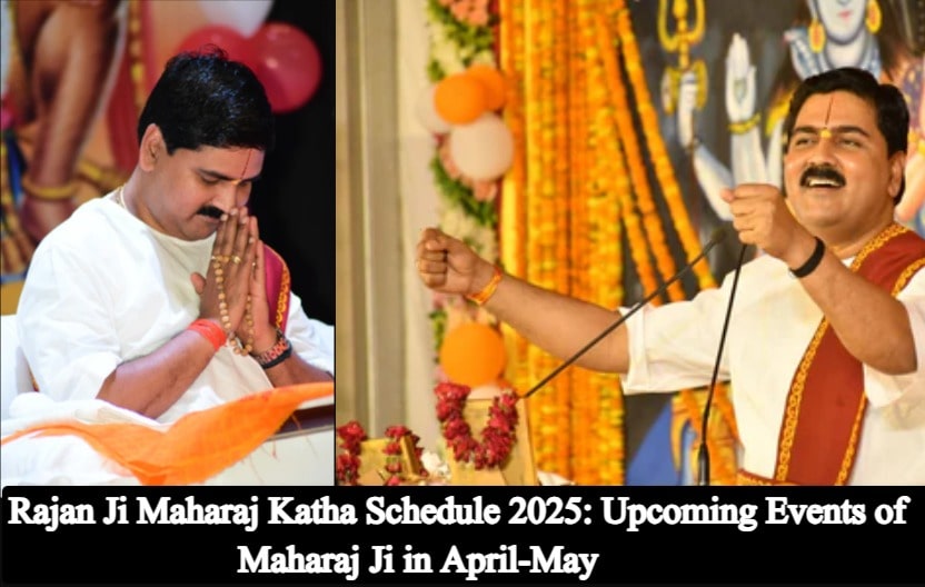 Rajan Ji Maharaj Katha Schedule 2025: Upcoming Events of Maharaj Ji in April-May