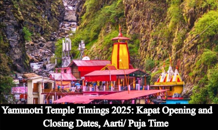 Yamunotri Temple Timings 2025: Kapat Opening and Closing Dates, Aarti/ Puja Time