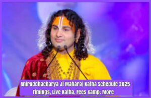 Aniruddhacharya Ji Maharaj Katha Schedule 2025, Timings, Live Katha