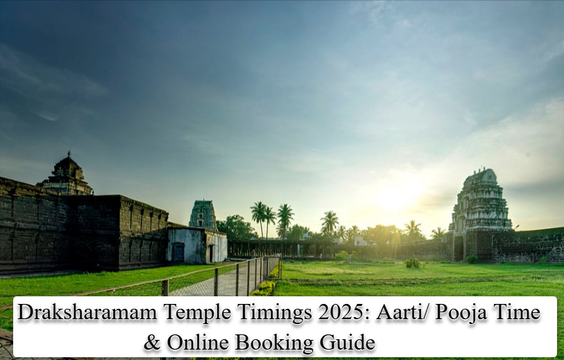 Draksharamam Temple Timings 2025: Aarti/ Pooja Time & Online Booking Guide