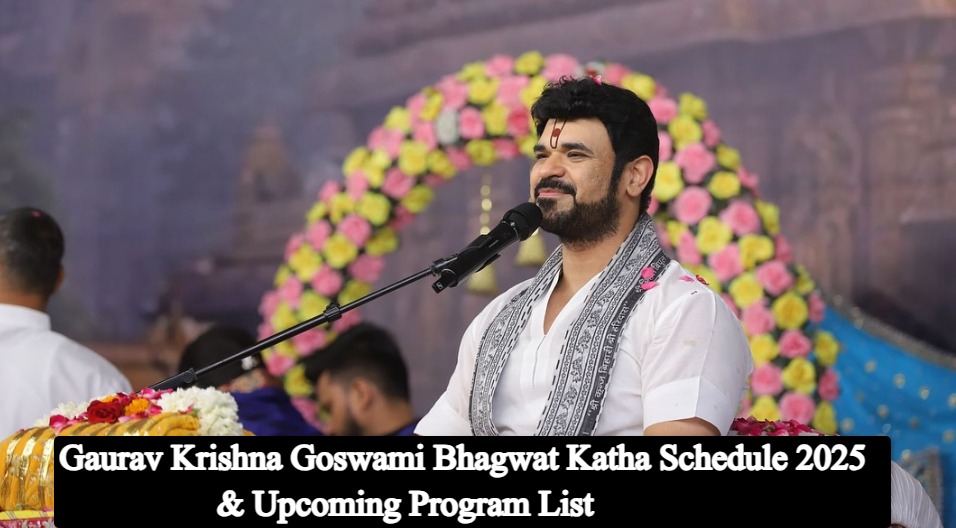 Gaurav Krishna Goswami Bhagwat Katha Schedule 2025 & Upcoming Program List