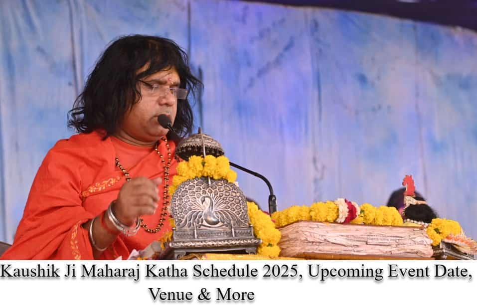 Kaushik Ji Maharaj Katha Schedule 2025, Upcoming Event Date, Venue & More