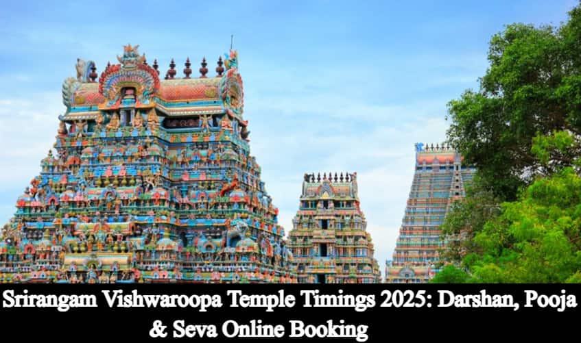 Srirangam Vishwaroopa Temple Timings 2025: Darshan, Pooja & Seva Online Booking