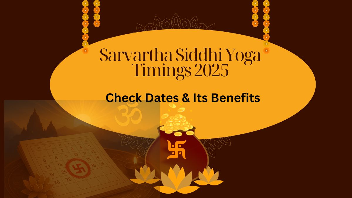Sarvartha Siddhi Yoga Timings - Check Dates & Its Benefits