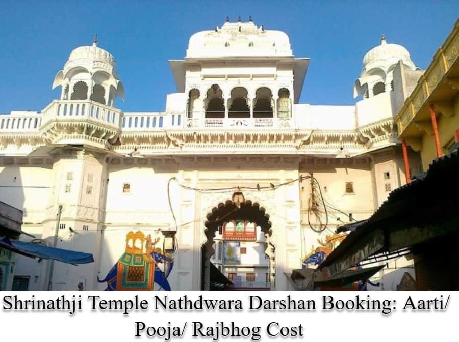 Shrinathji Temple Nathdwara Darshan Booking: Aarti/ Pooja/ Rajbhog Cost